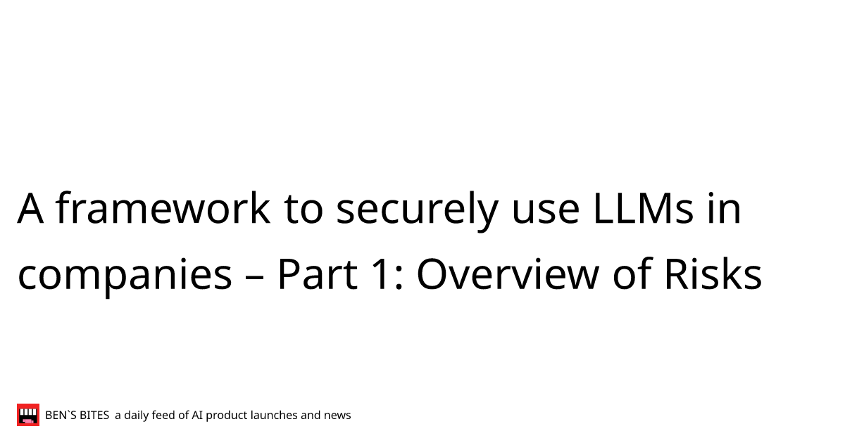 A framework to securely use LLMs in companies – Part 1: Overview of ...