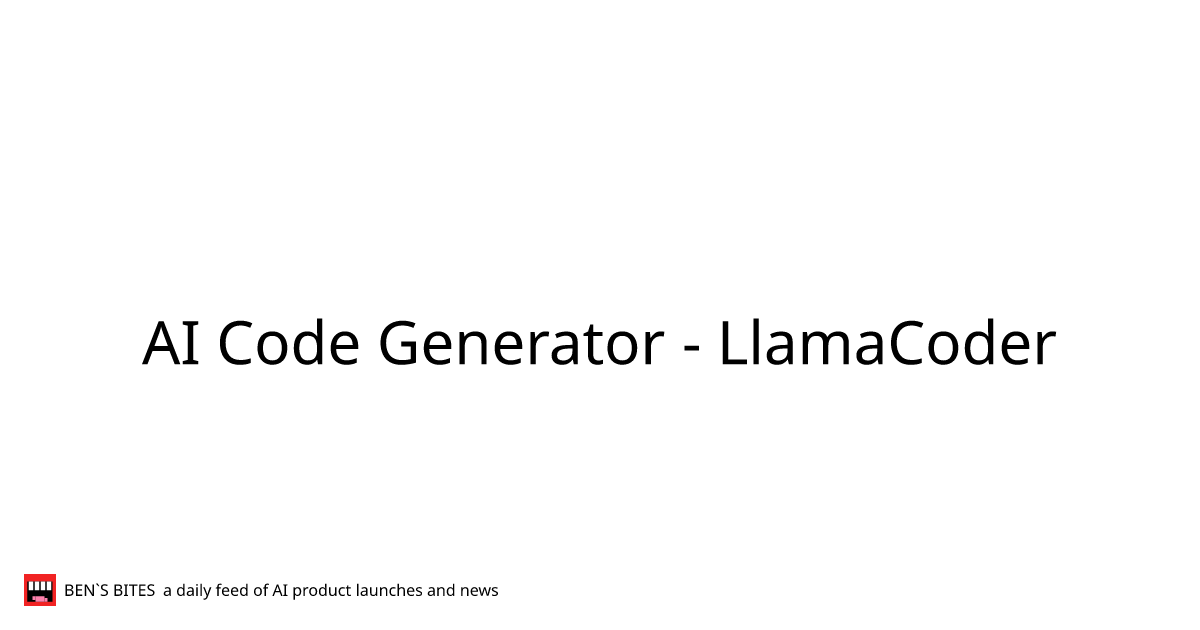 AI Code Generator - LlamaCoder - Bens Bites