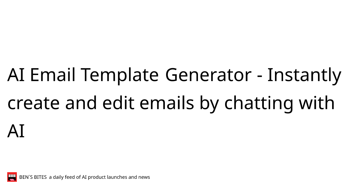 AI Email Template Generator - Bens Bites