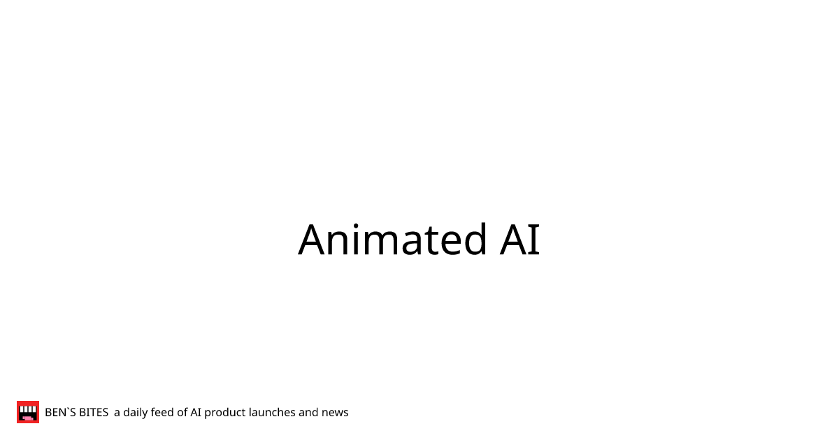 Animated Ai Bens Bites