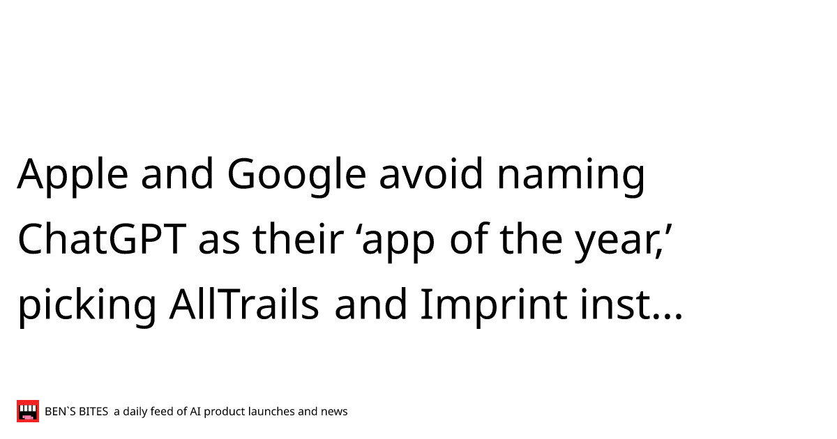 Apple and Google avoid naming ChatGPT as their 'app of the year