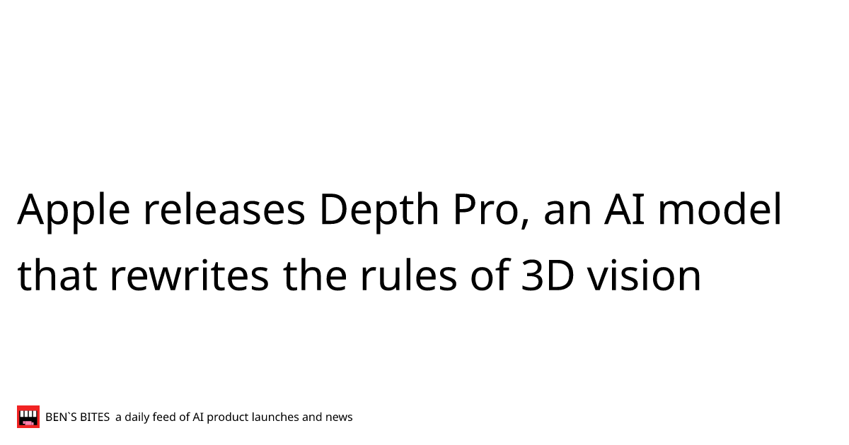 Apple releases Depth Pro, an AI model that rewrites the rules of 3D ...