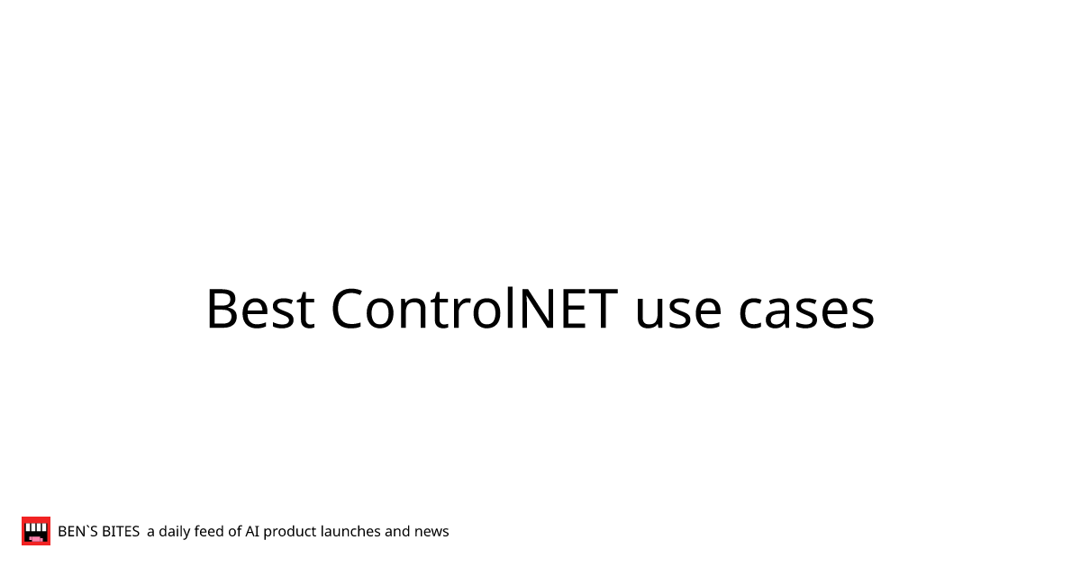 Best ControlNET use cases - Bens Bites