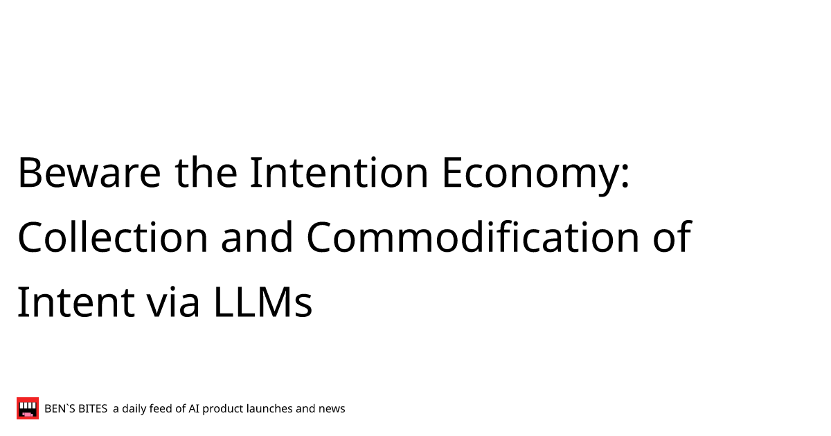 Beware the Intention Economy: Collection and Commodification of Intent ...