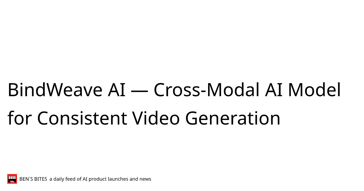 BindWeave AI — Cross-Modal AI Model for Consistent Video Generation ...