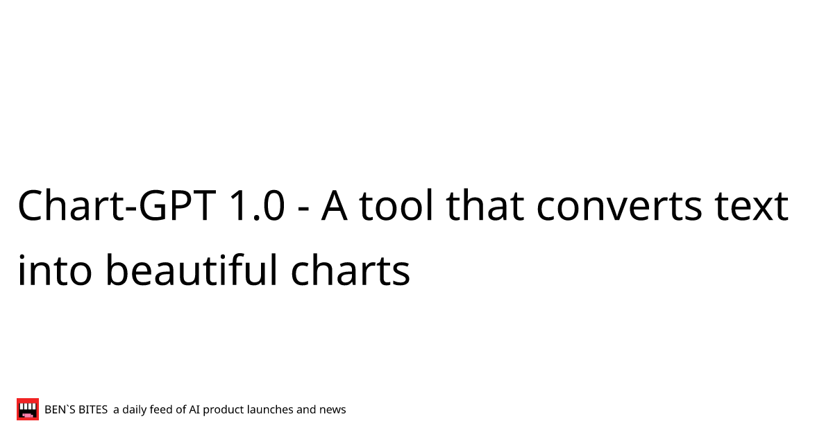 Chart-GPT 1.0 - A tool that converts text into beautiful charts - Bens 