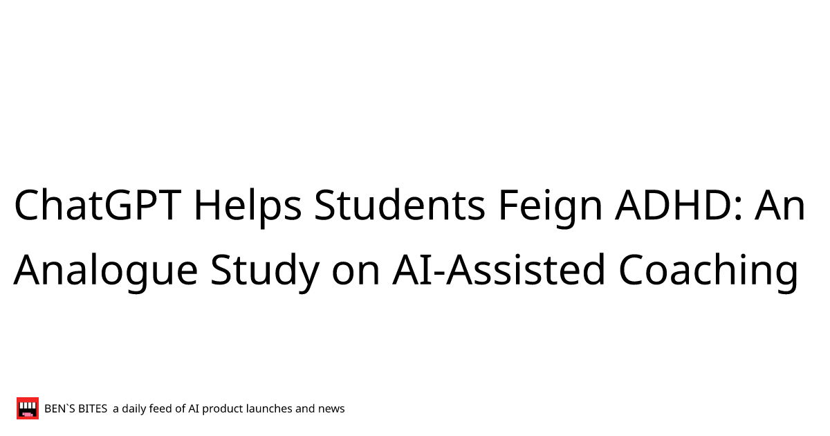 ChatGPT Helps Students Feign ADHD: An Analogue Study on AI-Assisted ...