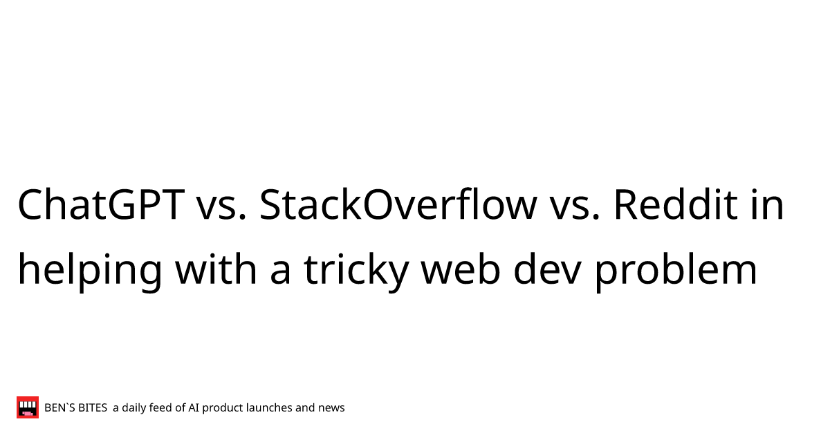 ChatGPT vs. StackOverflow vs. Reddit in helping with a tricky web dev ...
