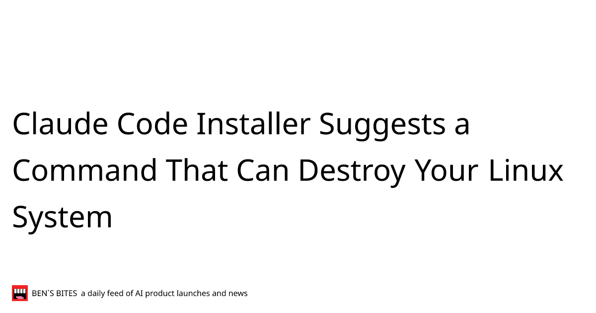 Claude Code Installer Suggests a Command That Can Destroy Your Linux ...