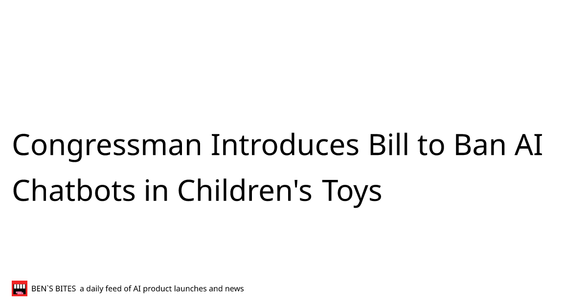 Congressman Introduces Bill to Ban AI Chatbots in Children's Toys ...