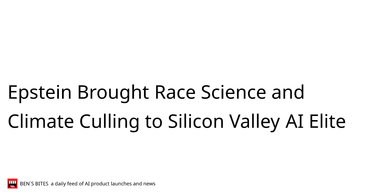 Epstein Brought Race Science and Climate Culling to Silicon Valley AI ...