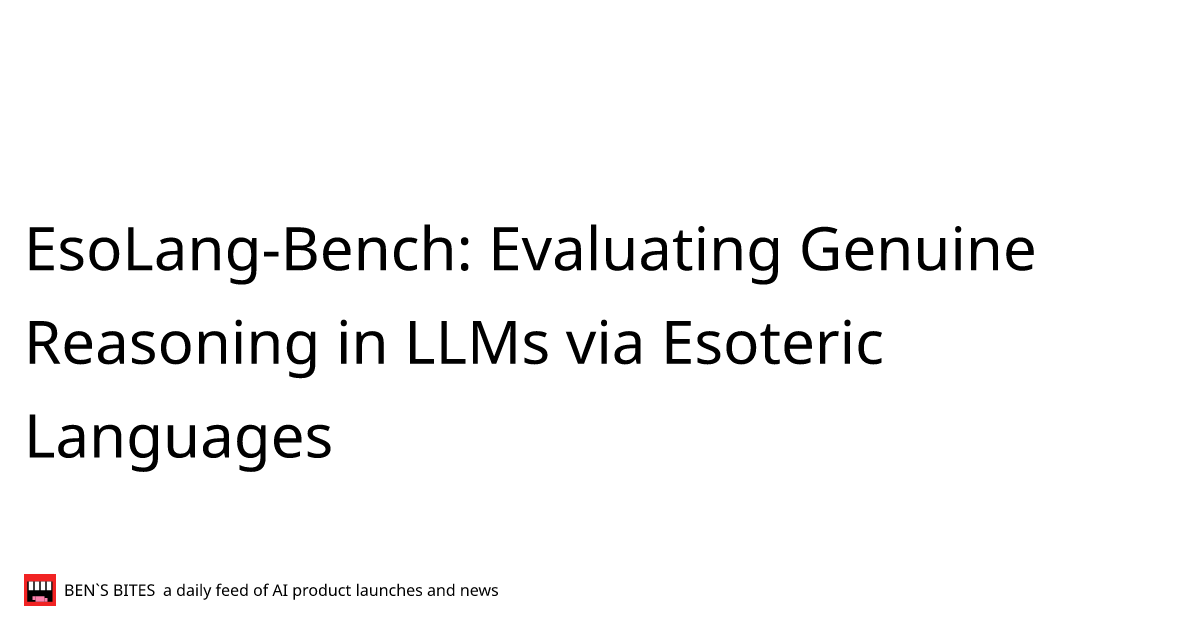 EsoLang-Bench: Evaluating Genuine Reasoning in LLMs via Esoteric ...