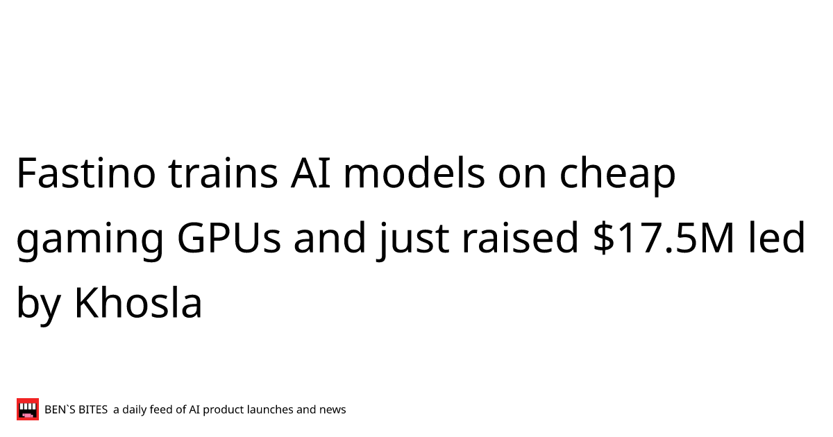 Fastino trains AI models on cheap gaming GPUs and just raised $17.5M ...