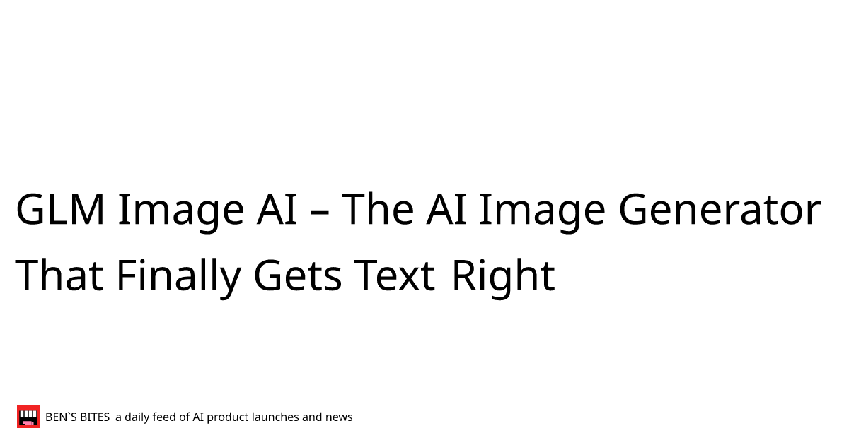 GLM Image AI – The AI Image Generator That Finally Gets Text Right ...