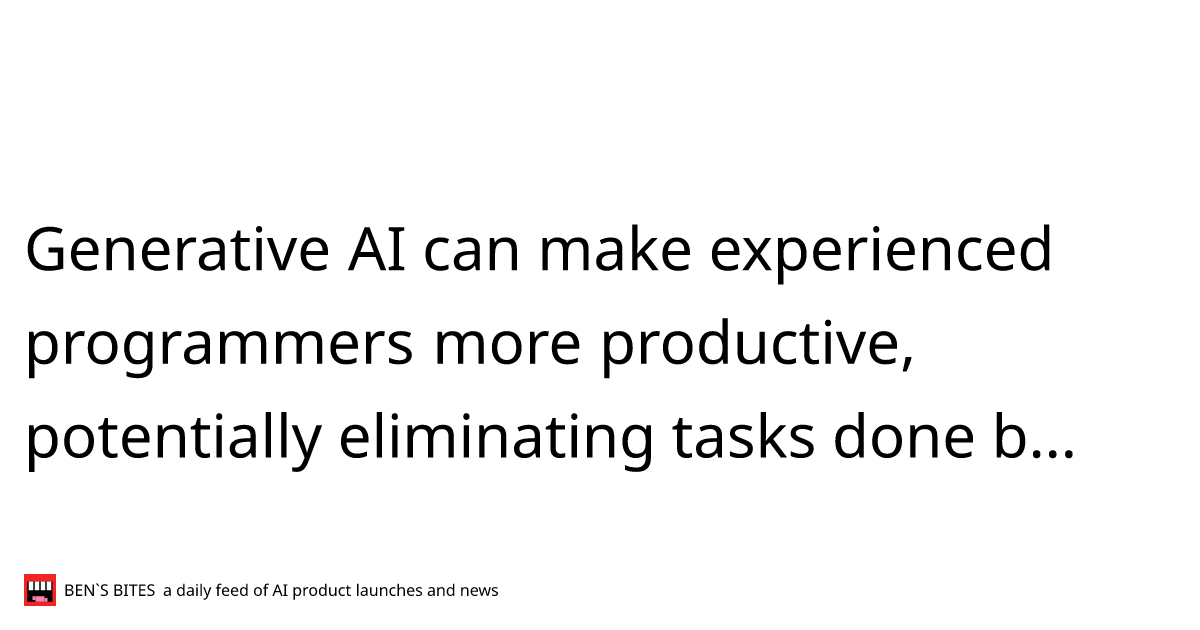 Generative AI can make experienced programmers more productive