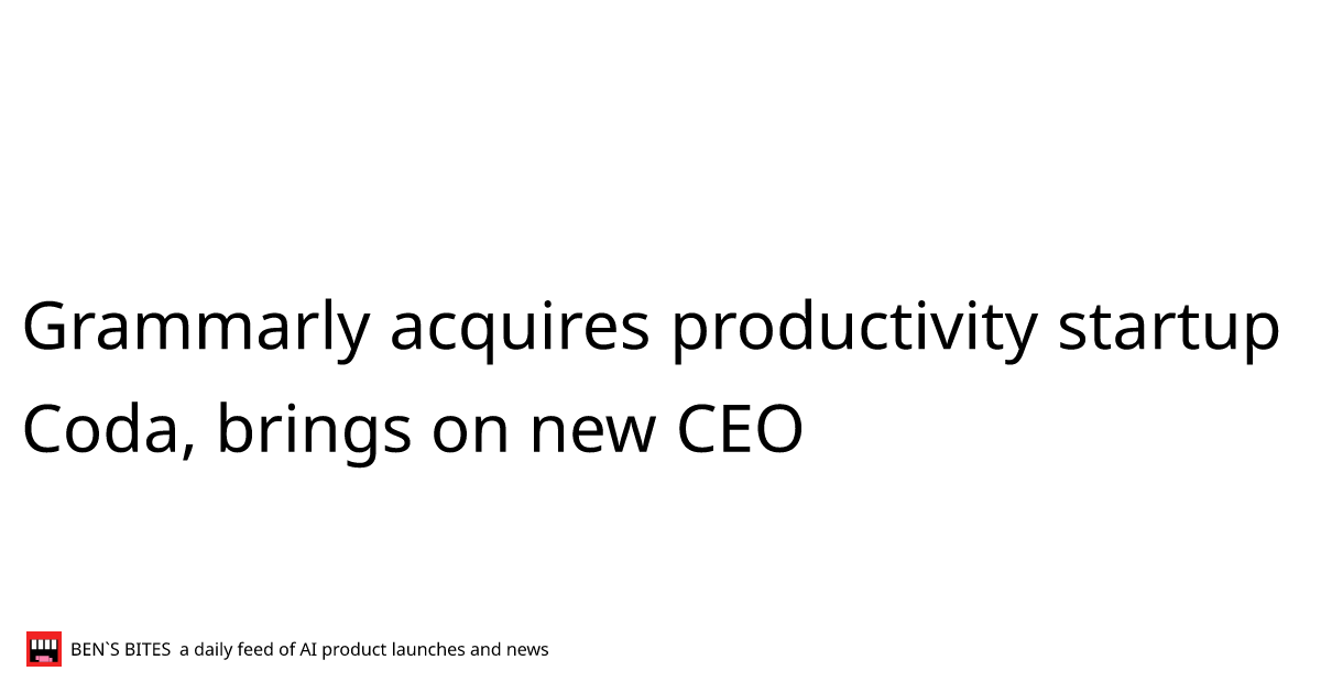 Grammarly acquires productivity startup Coda, brings on new CEO - Bens ...