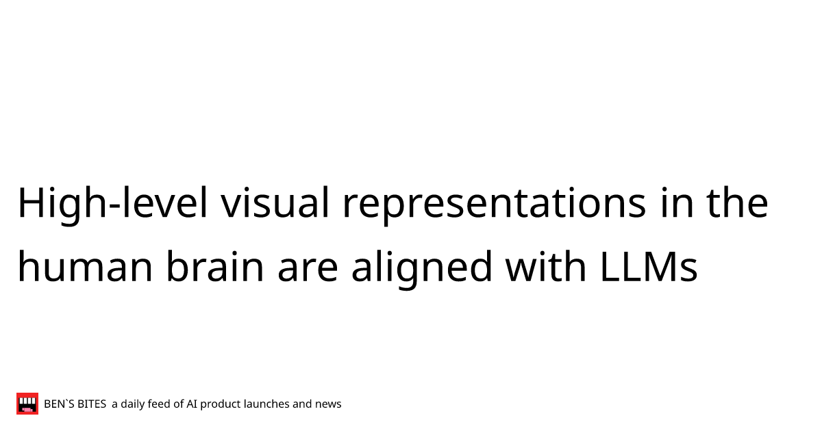 High-level visual representations in the human brain are aligned with ...