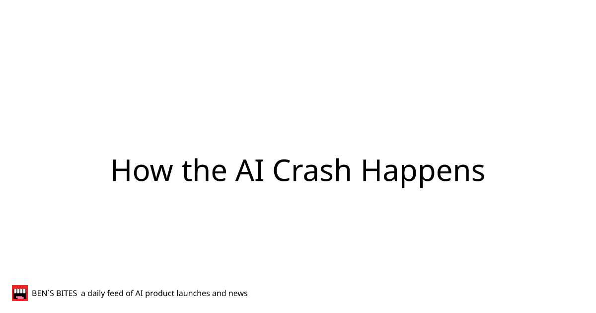 How the AI Crash Happens - Bens Bites