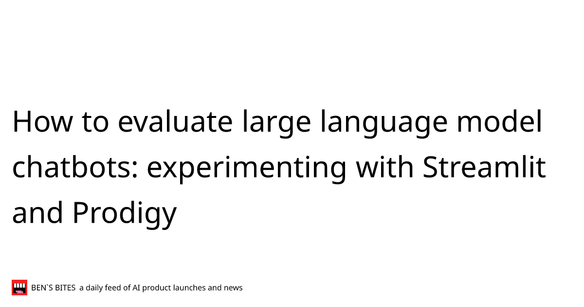 How to evaluate large language model chatbots: experimenting with ...