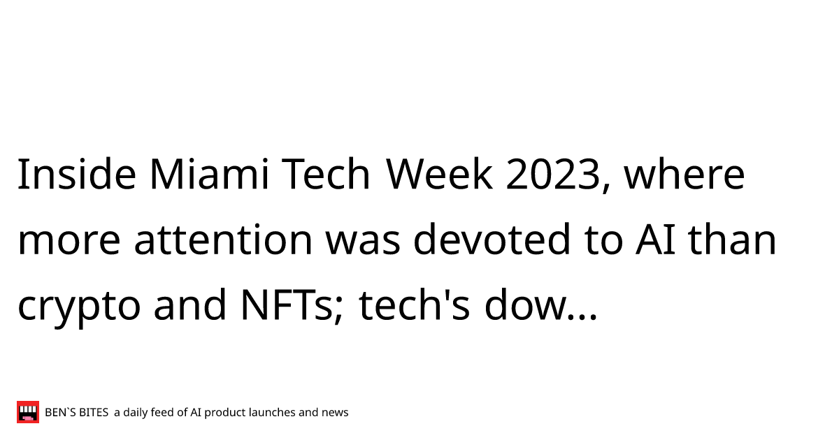 Inside Miami Tech Week 2023, where more attention was devoted to AI