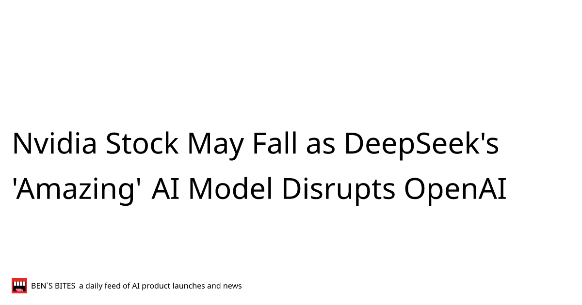 Nvidia Stock May Fall as DeepSeek's 'Amazing' AI Model Disrupts OpenAI ...