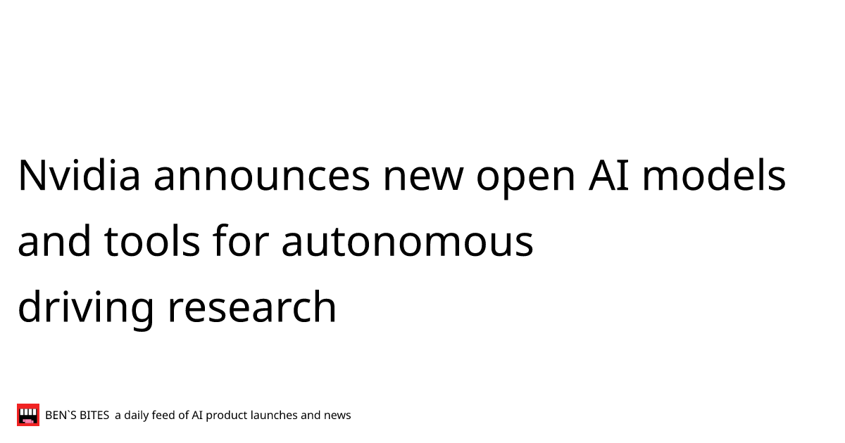 Nvidia announces new open AI models and tools for autonomous driving ...