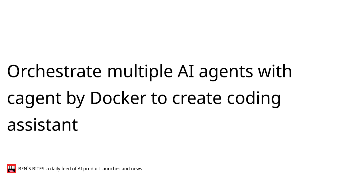 Orchestrate multiple AI agents with cagent by Docker to create coding ...