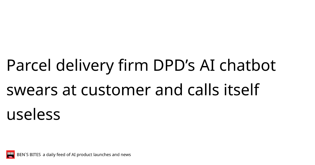 Parcel delivery firm DPD’s AI chatbot swears at customer and calls ...