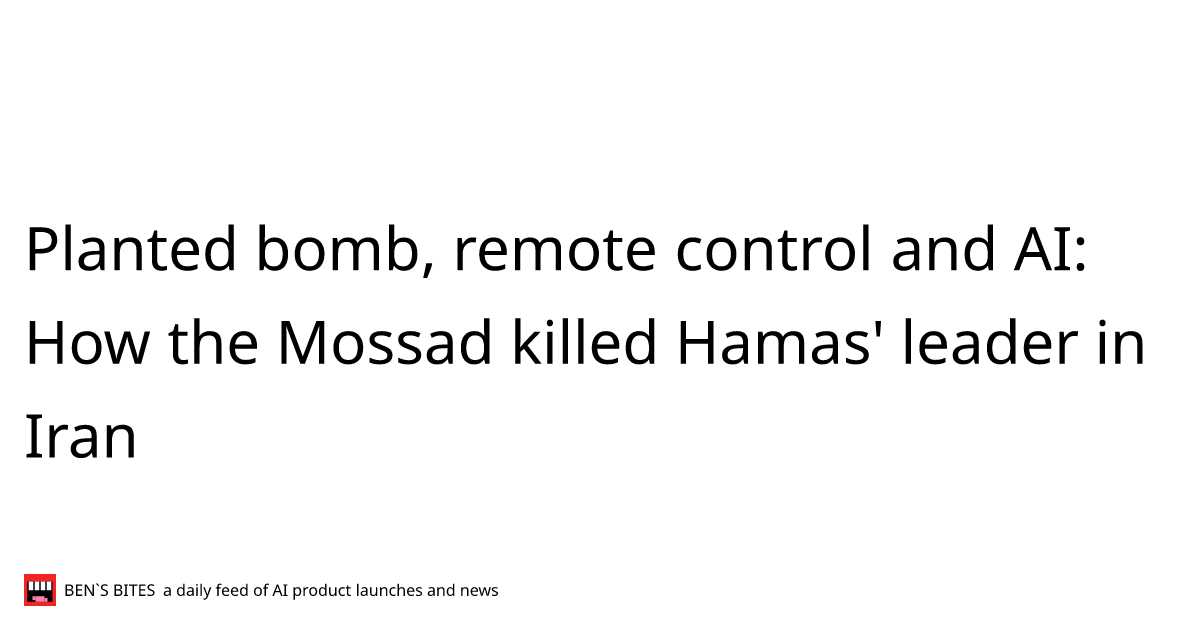 Planted bomb, remote control and AI: How the Mossad killed Hamas ...