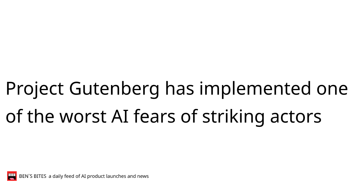 Project Gutenberg has implemented one of the worst AI fears of striking