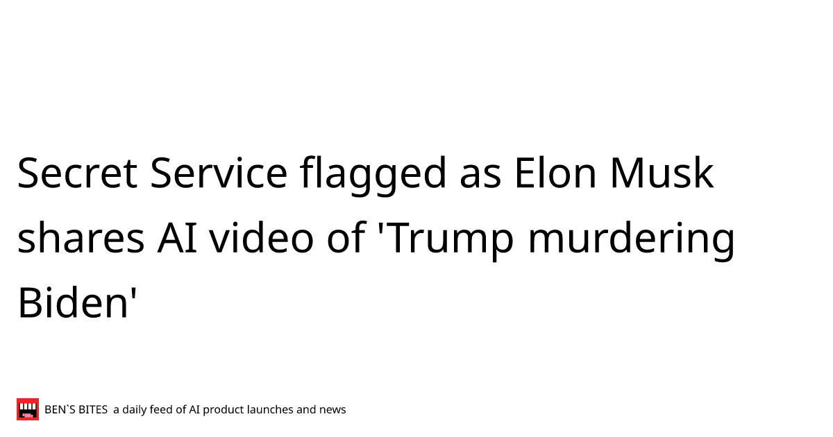 Secret Service flagged as Elon Musk shares AI video of 'Trump murdering