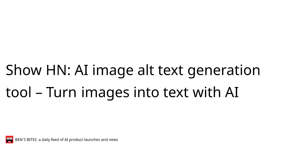 Show HN: AI image alt text generation tool – Turn images into text with ...