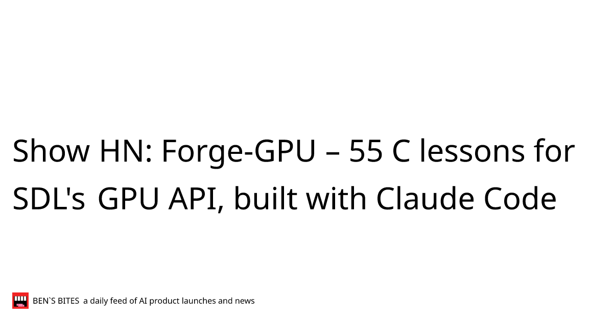 Show HN: Forge-GPU – 55 C lessons for SDL's GPU API, built with Claude ...