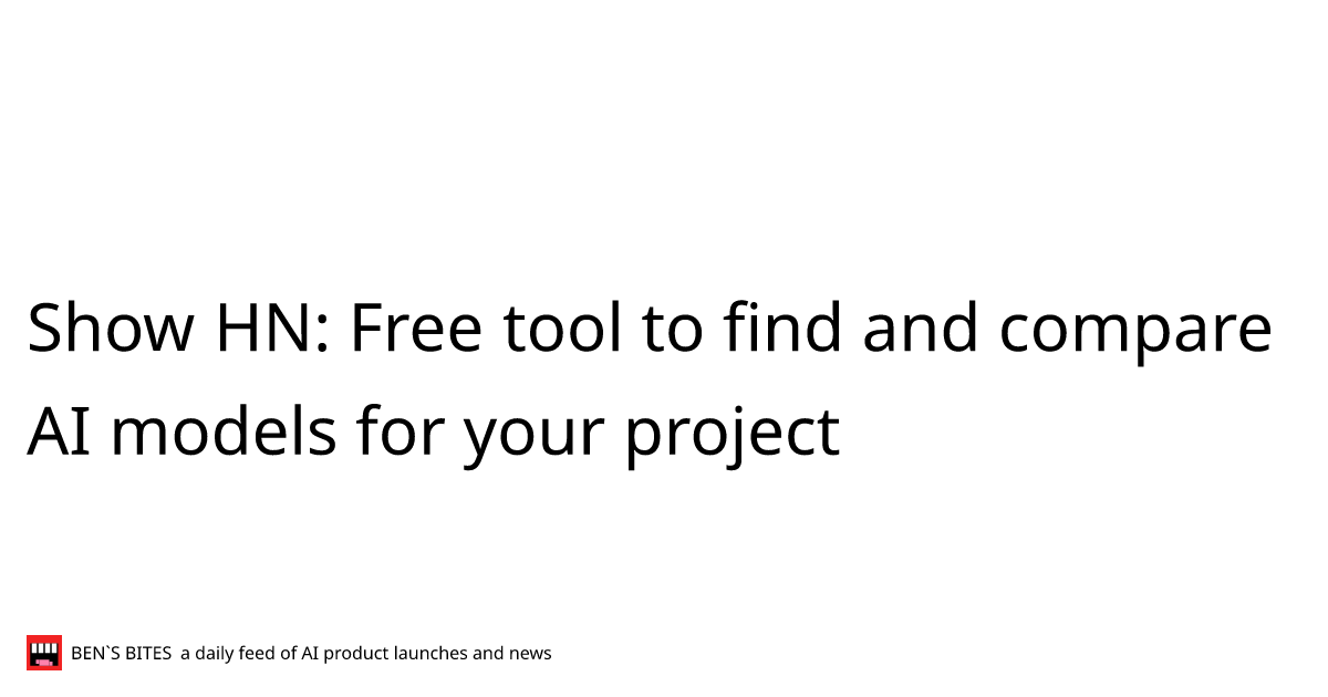 Show HN: Free tool to find and compare AI models for your project ...