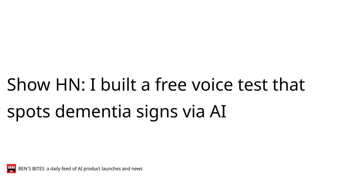 Show HN: I built a free voice test that spots dementia signs via AI ...