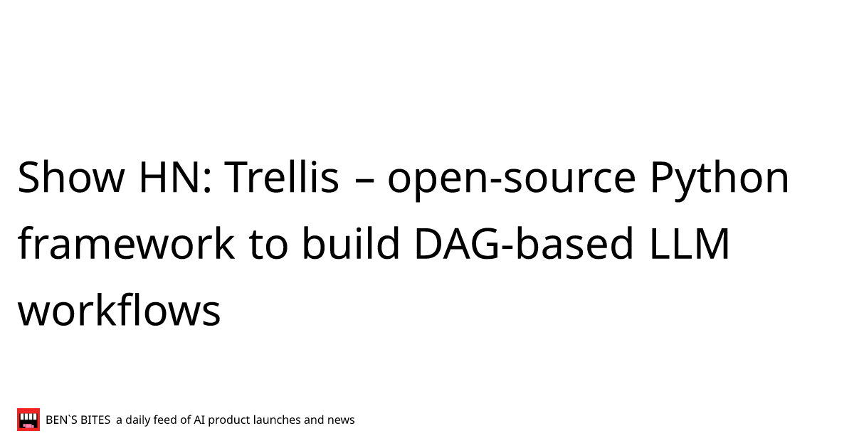 Show HN: Trellis – open-source Python framework to build DAG-based LLM ...