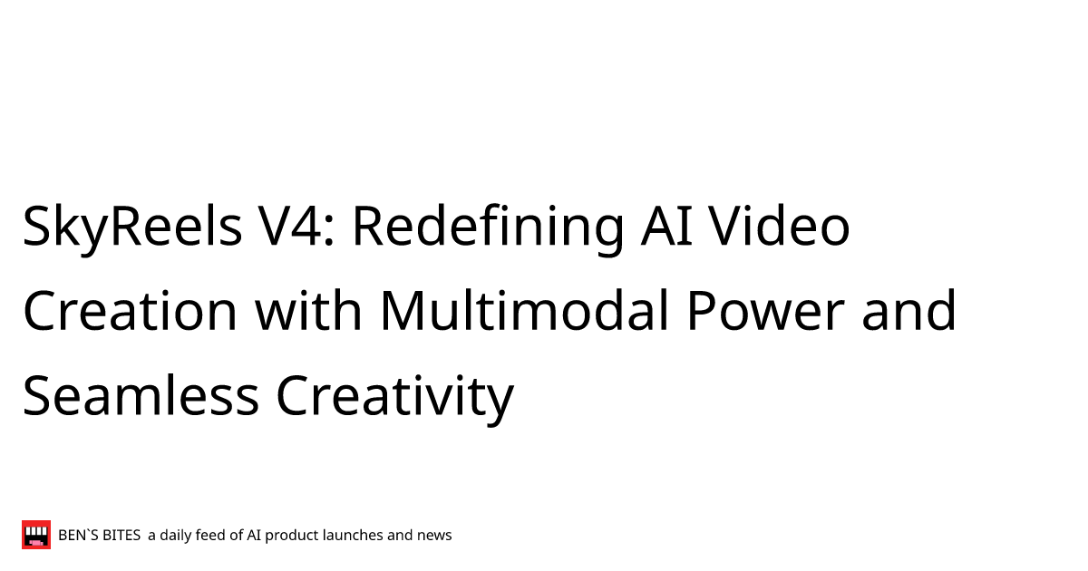 SkyReels V4: Redefining AI Video Creation with Multimodal Power and ...