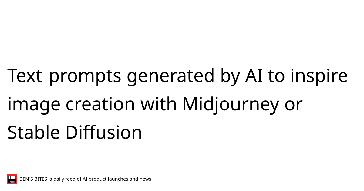 Text prompts generated by AI to inspire image creation with Midjourney ...