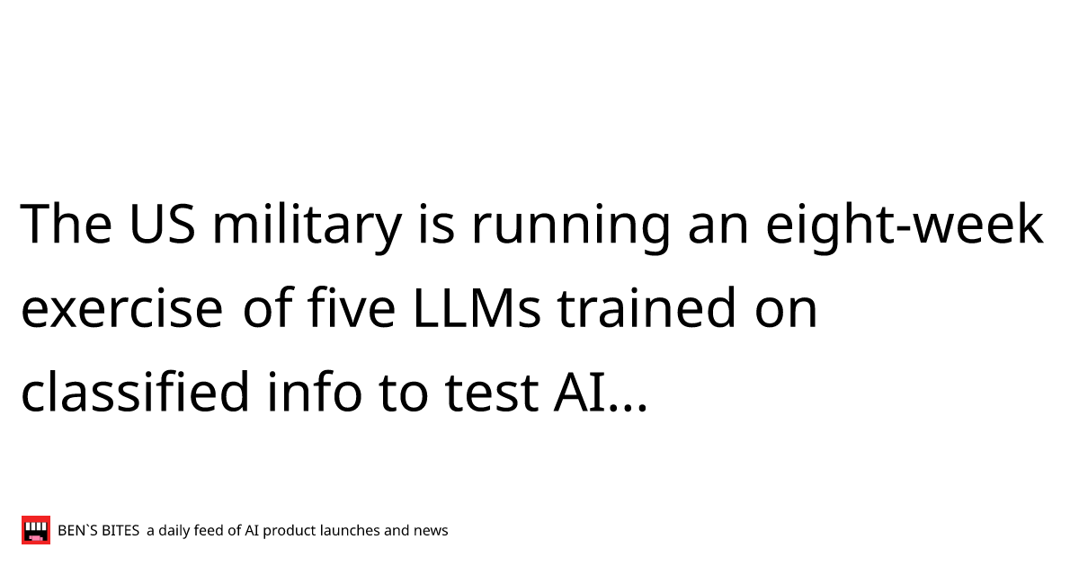 The Us Military Is Running An Eight Week Exercise Of Five Llms Trained