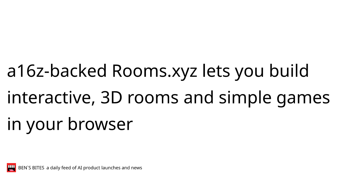 a16zbacked Rooms.xyz lets you build interactive, 3D rooms and simple