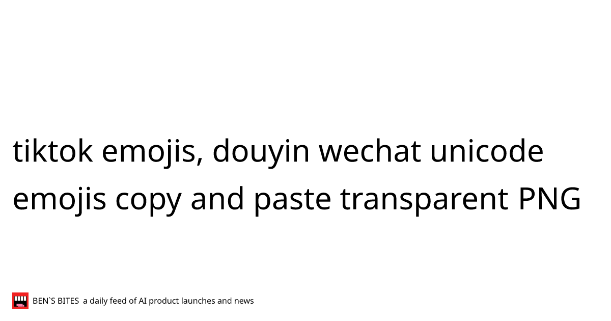 tiktok emojis, douyin wechat unicode emojis copy and paste transparent ...
